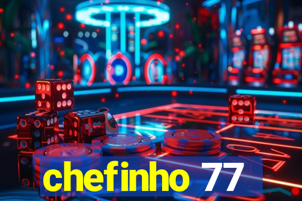 chefinho 77